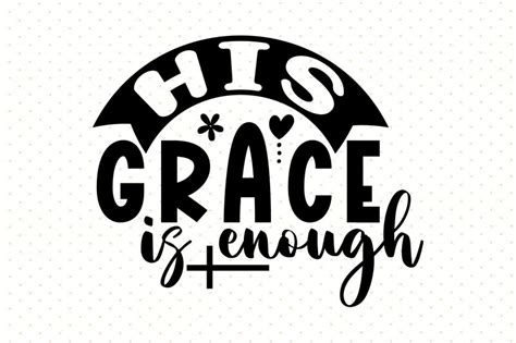 His Grace Is Enough By Orpitabd TheHungryJPEG