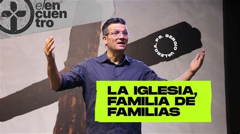 La Iglesia Familia De Familias Sergio Valerga Youtube