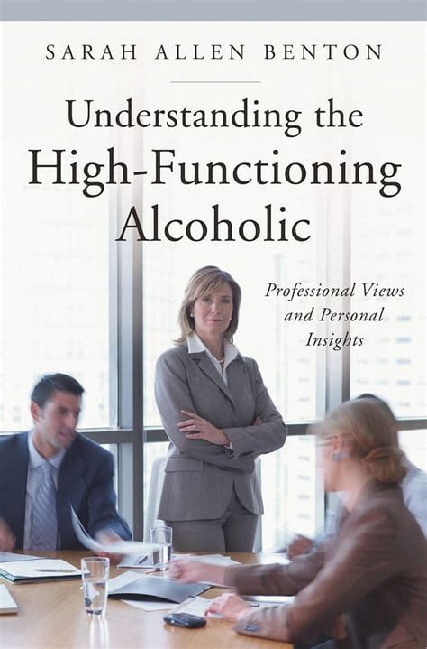 Understanding The High Functioning Alcoholic Professional Views And