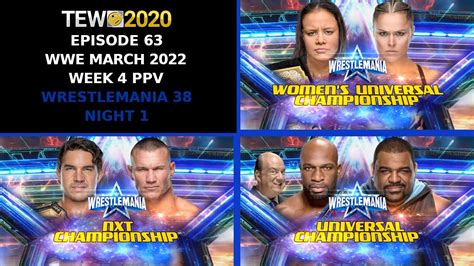 Tew 2020 Wwe Episode 63 Wrestlemania 38 Night One Youtube