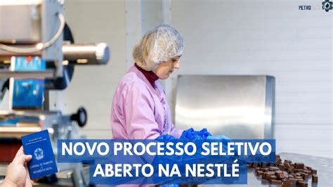 Multinacional De Alimentos Nestl Abre Processo Seletivo Gigante