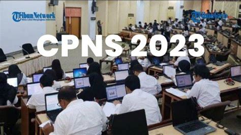 Juni CPNS 2023 Dimulai Perhatikan Kisi Kisi Syarat Dan Cara