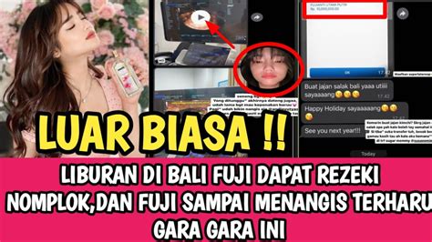 Liburan Di Bali Fuji Dapat Rezeki Nomplok Uti Sampai Menangis Terharu