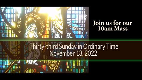 33rd Sunday In Ordinary Time November 13 2022 10am Youtube