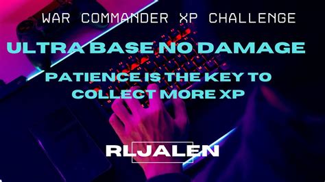 War Commander Xp Challenge Ultra Base No Damage Patience Is The Key To