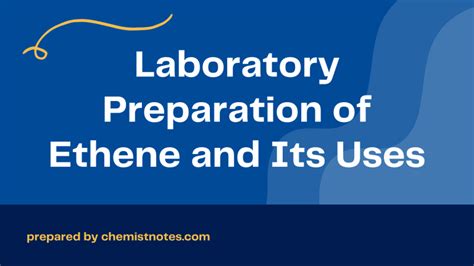 Laboratory Preparation of Ethene and Its Uses - Chemistry Notes