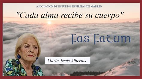 CADA ALMA RECIBE SU CUERPO María Jesús Albertus YouTube