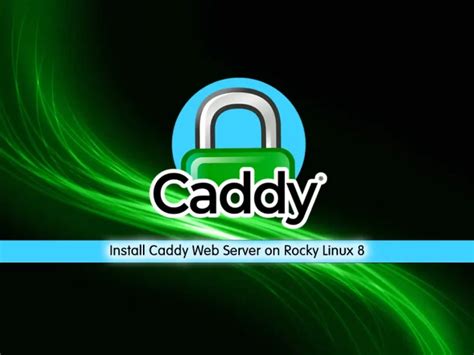 Install Caddy Web Server On Rocky Linux 8 Step By Step