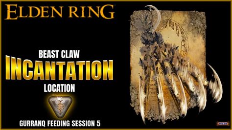 Elden Ring Beast Claw Incantation Location Gurranq Feeding 5 YouTube