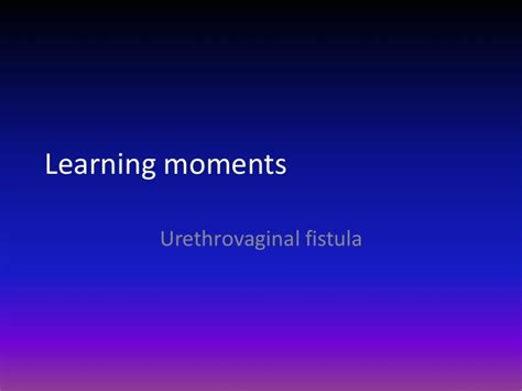 Urethrovaginal Fistula