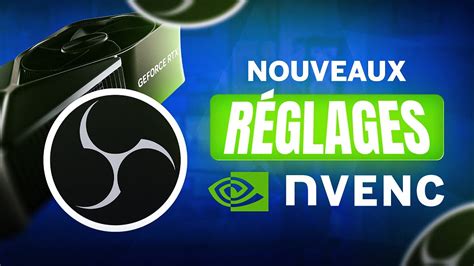 Meilleurs Réglages NVENC pour Stream avec OBS YouTube