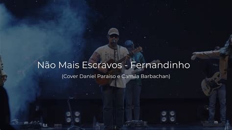 Não Mais Escravos Fernandinho Cover Daniel Paraiso e Camila