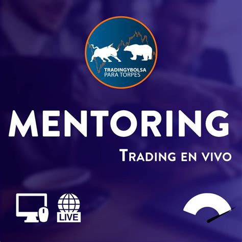 Mentoring Para Traders Trading Y Bolsa Para Torpes