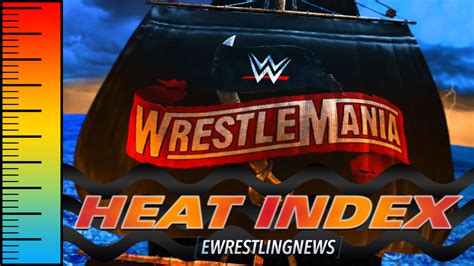 Wwe Wrestlemania 36 Heat Index Ppv Match Card Rundown And Predictions