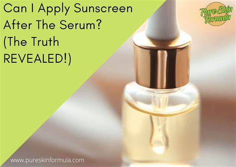 Can I Apply Sunscreen After The Serum The Truth Revealed Pure Skin Formula