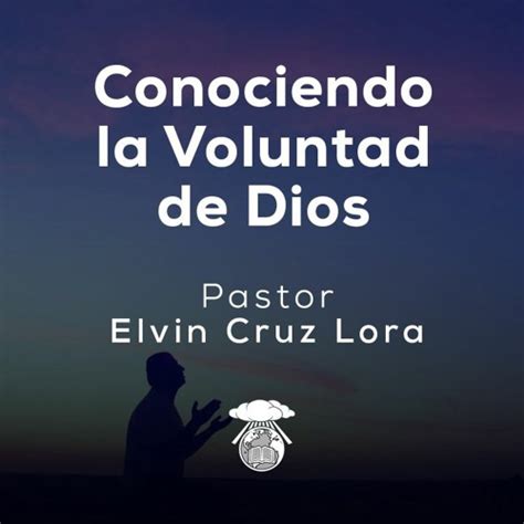 Stream Conociendo La Voluntad De Dios Pastor Elvin Cruz Lora By