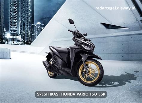 Paket Lengkap Intip Review Spesifikasi Honda Vario 150 Esp Terbaru