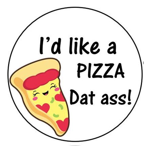 I D Like A PIZZA Dat Ass Etsy