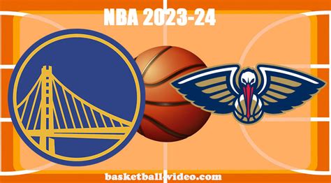 Golden State Warriors Vs New Orleans Pelicans Oct 30 2023 NBA Full