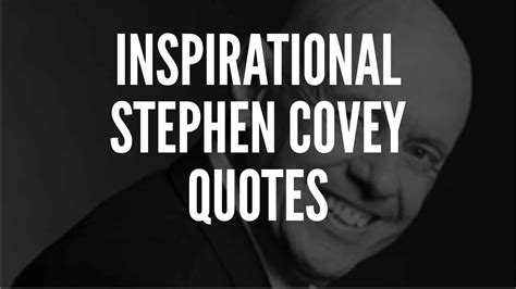 65 Highly Inspirational Stephen Covey Quotes