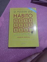 O poder do hábito Por que fazemos o que fazemos na vida e nos negócios