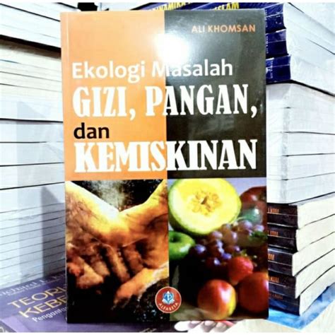 EKOLOGI MASALAH PANGAN GIZI DAN KEMISKINAN ALI KHOMSAN BUKU ORIGINAL