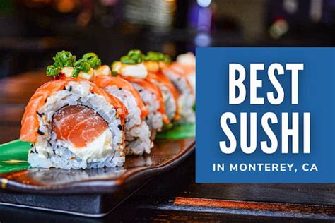 5 Best Sushi Restaurants In Monterey Ca