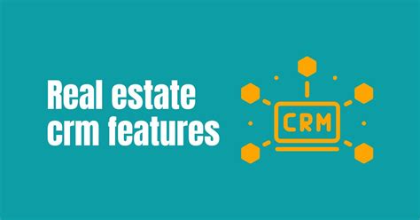 Maximize Efficiency With Essential Real Estate Crm Features