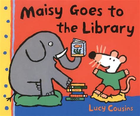 Maisy Goes To Preschool A Maisy First Experiences Book Cousins Lucy