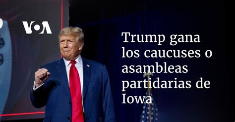 Trump Se Impone En Los Caucus De Iowa Con Claridad