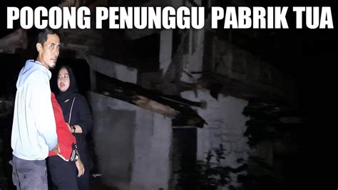 POCONG PENGHUNI PABRIK TUA Penelusuran YouTube