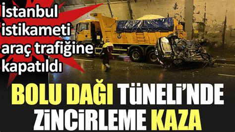 Bolu Da T Neli Nde Zincirleme Kaza Stanbul Istikameti Trafi E Kapand