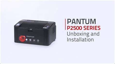 Pantum P Series Unboxing Cartridge Installation And Driver