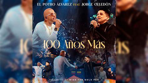 El Potro Álvarez y Jorge Celedón celebran el amor eterno con 100