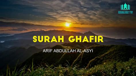 Surah Ghafir Arif Abdullah Al Asyi Murottal Merdu Khalidz Tv