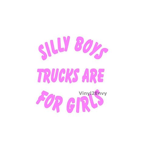 Silly Boys Trucks Are For Girls Car Decal Vinyl Car