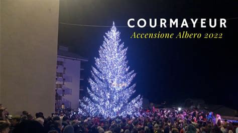 Accensione Albero Courmayeur 2022 Valle D Aosta YouTube