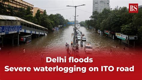 Delhi Rains Severe Waterlogging On Ito Road Amid Rising Water Level Of