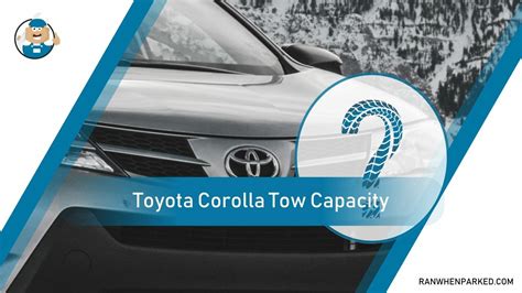 Toyota Corolla Tow Capacity Learn This Vehicle’s Tow Power Ran When Parked Car Vehicle