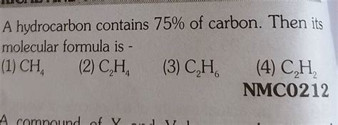 A hydrocarbon contains 75% of carbon. Then its molecular formula is