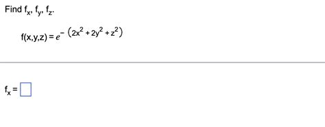 Solved Find Fx Fy Fz F X Y Z E− 2x2 2y2 Z2 Fx