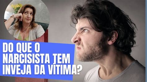 Do Que O Narcisista Tem Inveja Da V Tima Adriana Albuquerque Youtube