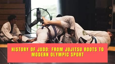 History of Judo: From Jujitsu Roots to Modern Olympic Sport - Martial ...