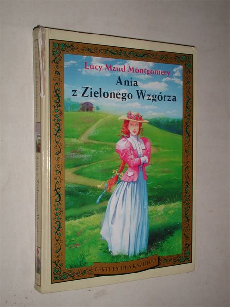 ANIA Z ZIELONEGO WZGORZA Lucy Maud Montgomery 13800197720 Książka