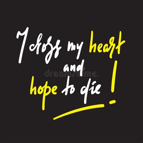 I Cross My Heart And Hope To Die Inspire Motivational Quote Hand