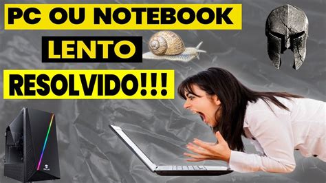 SEU COMPUTADOR OU NOTEBOOK ESTÁ LENTO RESOLVIDO PASSO A PASSO YouTube