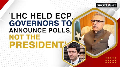 LHC Held ECP Governors To Announce Polls Not The President