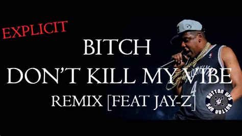 Kendrick Lamar Ft JAY Z Bitch DON T KILL MY VIBE DIRTY REMIX CDQ