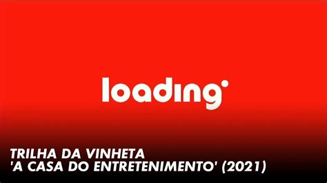 Trilha Da Vinheta Interprogramas A Casa Do Entretenimento Loading