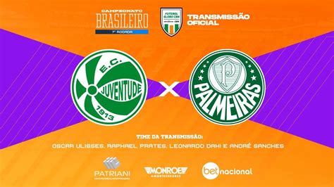 Juventude X Palmeiras Ao Vivo Transmiss O Oficial Narra O